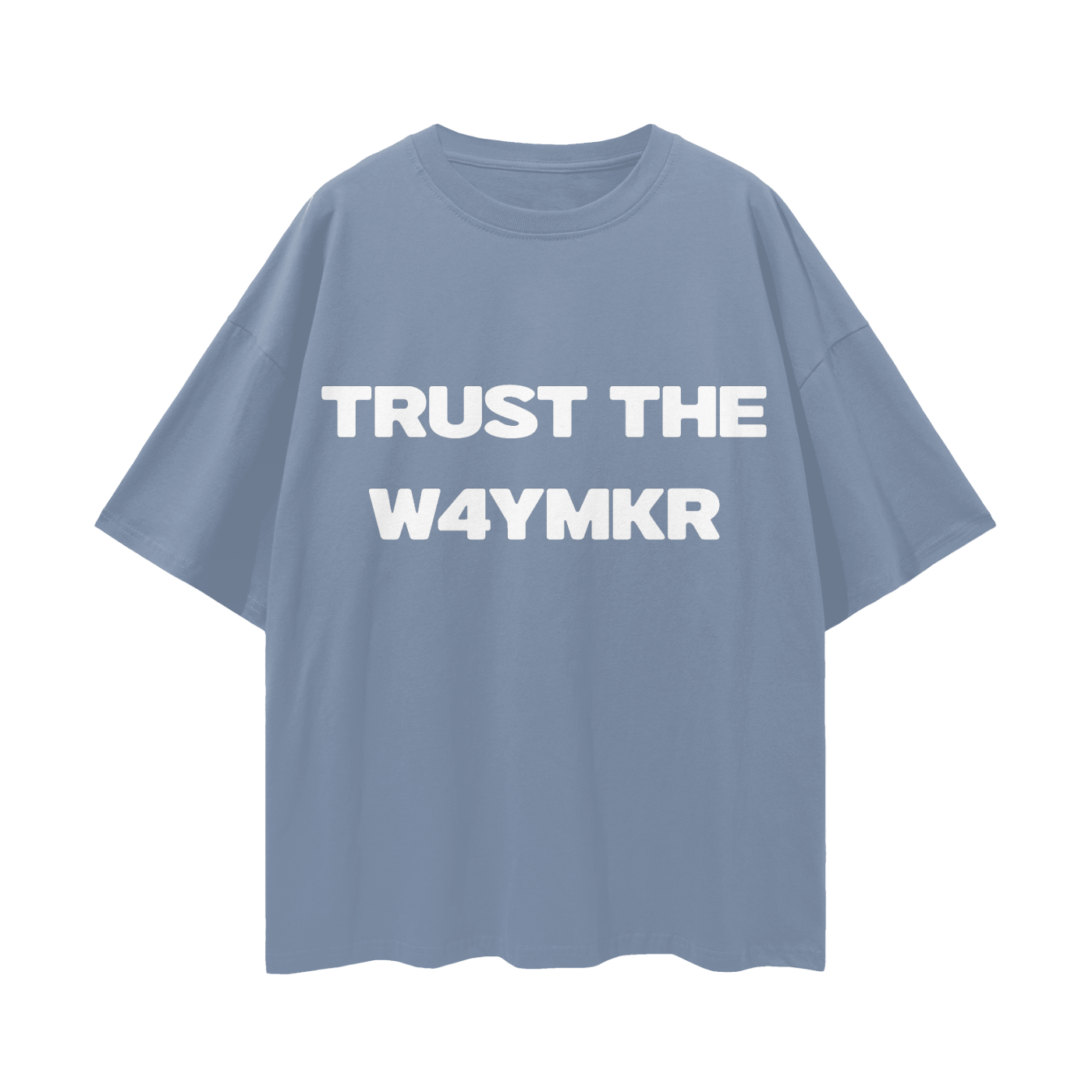 TRUST THE W4YMKR (SHIRT)